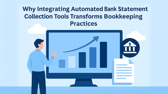 illustrating why integrating automated bank statement collection tools transforms bookkeeping practices